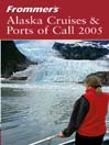 Frommer's® Alaska Cruises & Ports of Call 2005